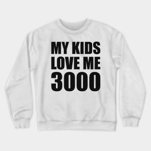 My Kid Loves Me 3000 Crewneck Sweatshirt